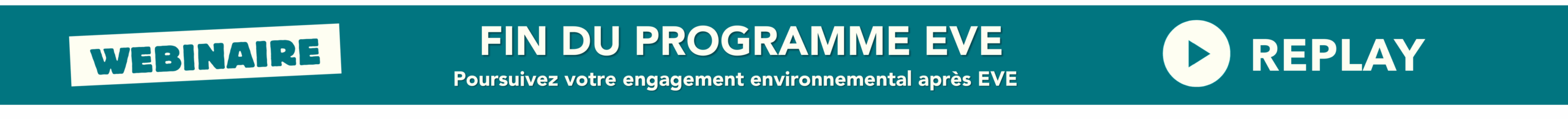 bandeau replay webinaire fin du programme EVE